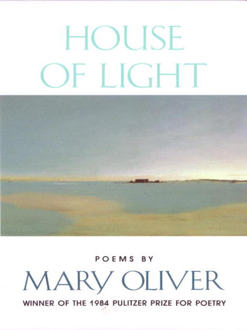 Title details for House of Light by Mary Oliver - Available